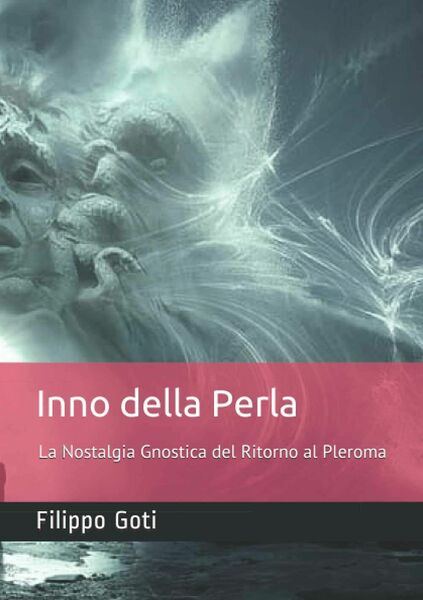 Inno Della Perla La Nostalgia Gnostica Del Ritorno Al Pleroma …