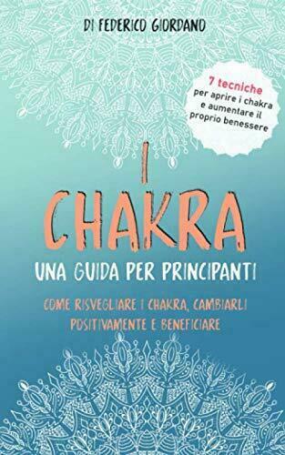 I Chakra una Guida per Principianti Come Risvegliare I Chakra, …