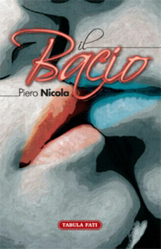 Il bacio di Piero Nicola, 2013, Tabula Fati