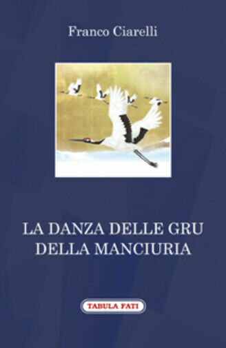 La danza delle gru della Manciuria di Franco Ciarelli, 2018, …