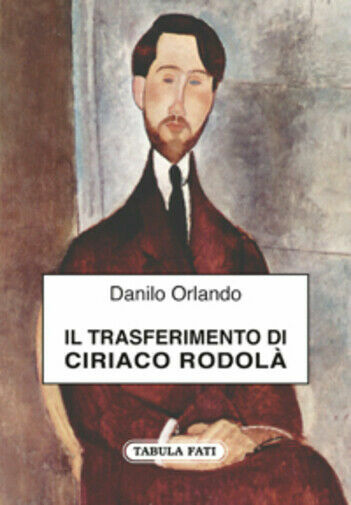 Il trasferimento di Ciriaco Rodolà di Danilo Orlando, 2017, Tabula …