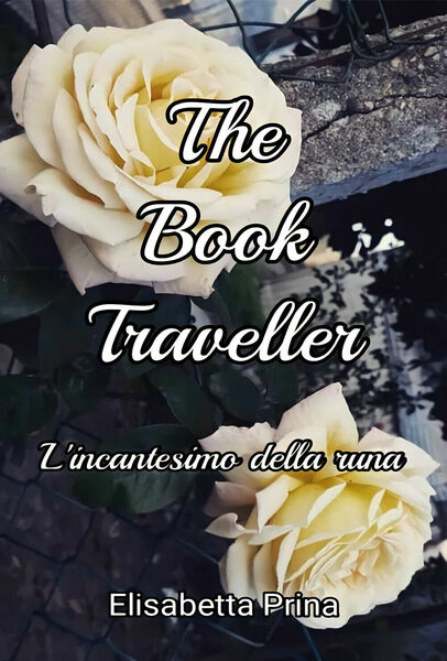 The Book Traveller. L?incantesimo della runa di Elisabetta Prina, 2021, …