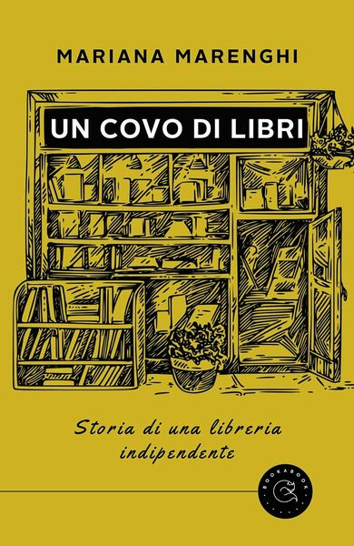 Un covo di libri. Storia di una libreria indipendente di …