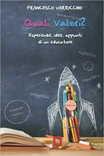 Quali Valori? Esperienze, Idee, Appunti Di un Educatore di Francesco …