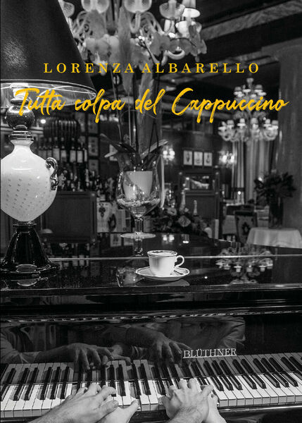 Tutta colpa del cappuccino di Lorenza Albarello, 2021, Youcanprint