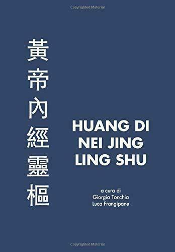 Huang Di Nei Jing Ling Shu di Giorgia Tonchia, Luca …