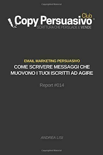 Email Marketing Persuasivo Come Scrivere Messaggi Che Muovono I Tuoi …