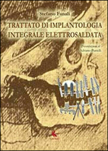 Trattato di implantologia integrale elettrosaldata di Stefano Fanali, 2014, Li