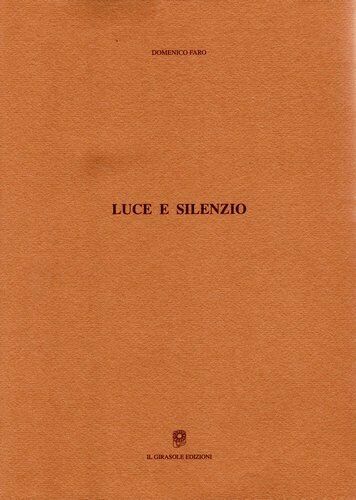 Luce e silenzio di Domenico Faro, 2005, Il Girasole Edizioni