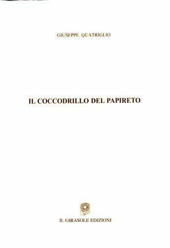 Il coccodrillo del Papireto di Giuseppe Quatriglio, 2007, Il Girasole …