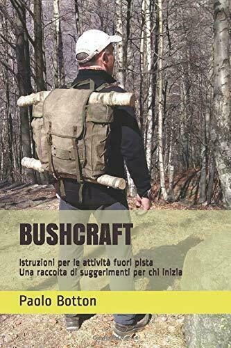 BUSHCRAFT: Istruzioni per le attività fuori pista - Una raccolta …