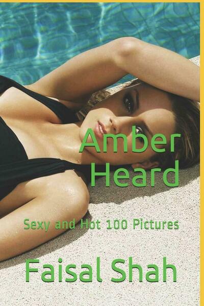 Amber Heard Sexy and Hot 100 Pictures di Faisal Shah, …