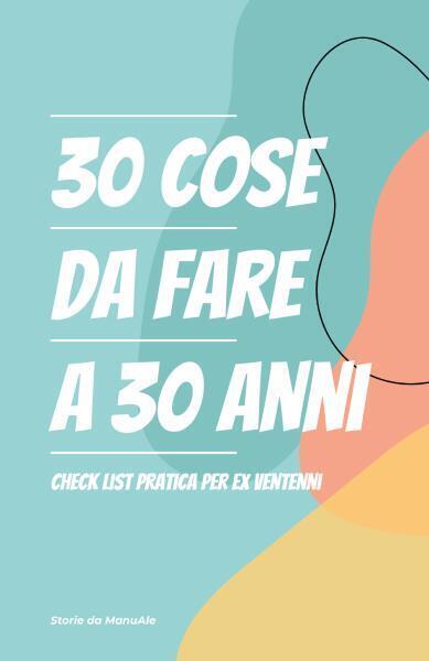 30 cose da fare a 30 anni di Storie Da …