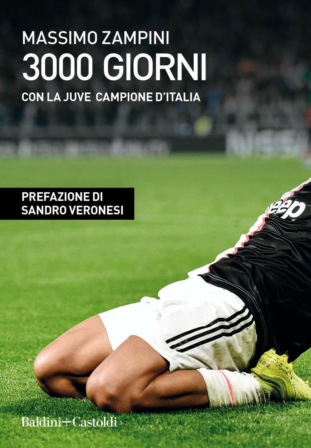 3000 giorni con la Juve campione d?Italia - Massimo Zampini …