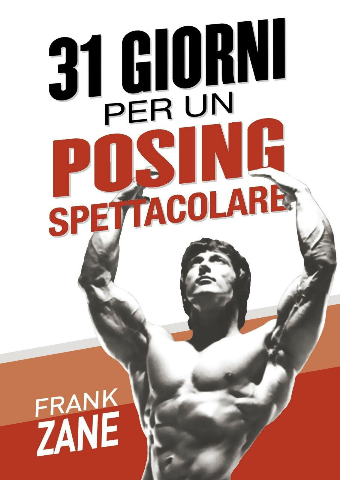 31 giorni per un posing spettacolare - Frank Zane - …