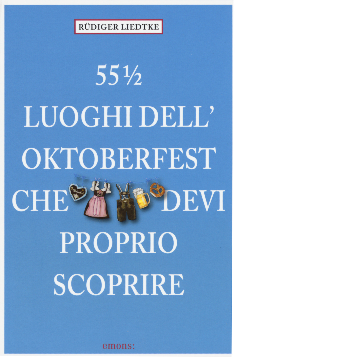 55 1/2 LUOGHI DEL' OKTOBERFEST CHE DEVI PROPRIO SCOPRIRE di …