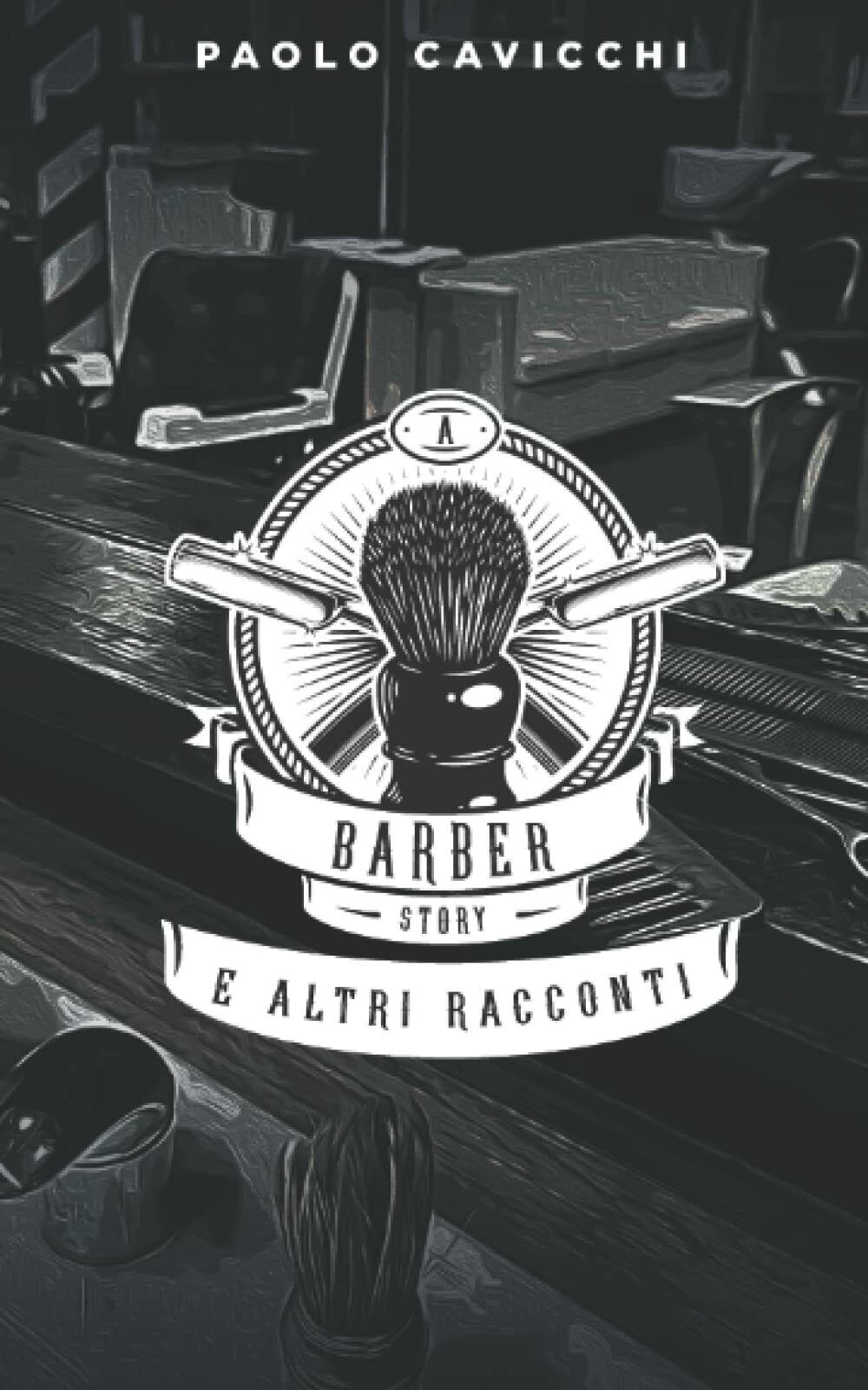 A barber story e altri racconti di Paolo Cavicchi, 2021, …