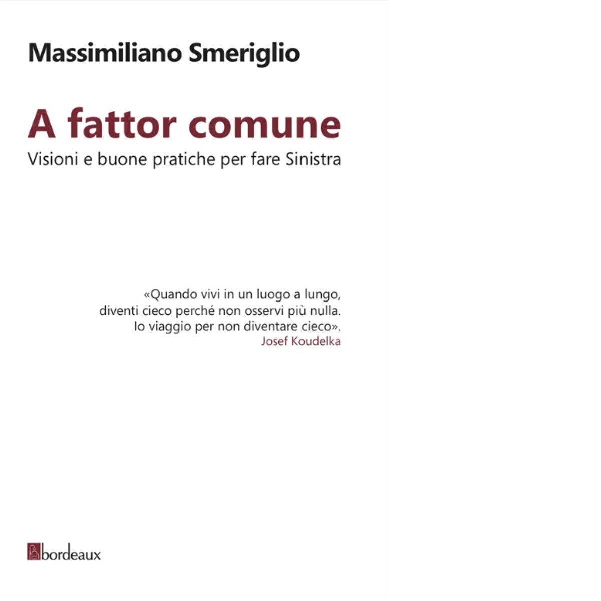 A fattor comune. Visioni e buone pratiche per fare sinistra …