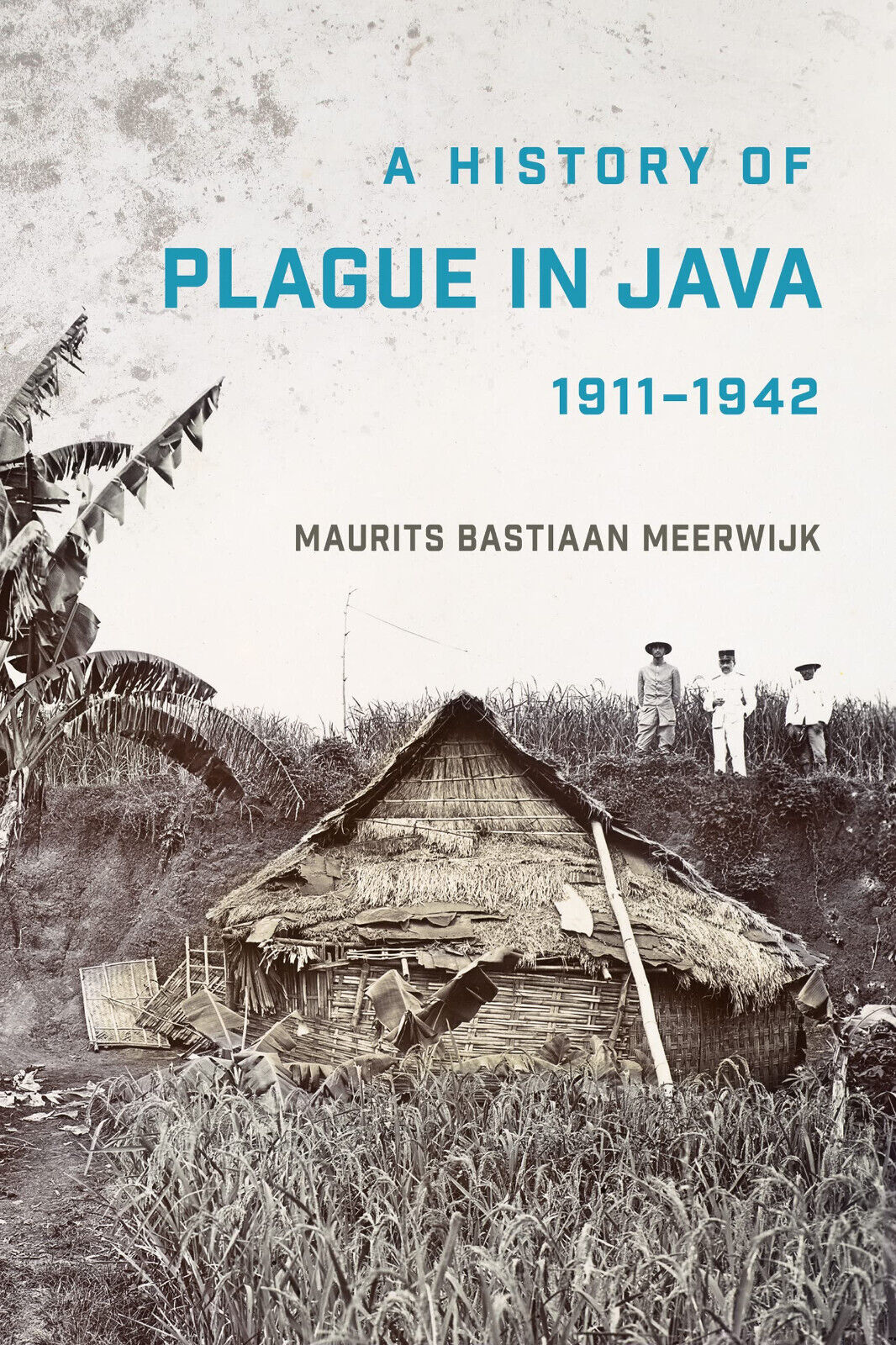 A History Of Plague In Java, 1911-1942 - Maurits Bastiaan …