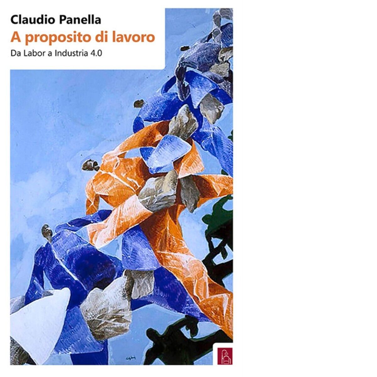 A proposito di lavoro. Da «labor» a industria 4.0 di …