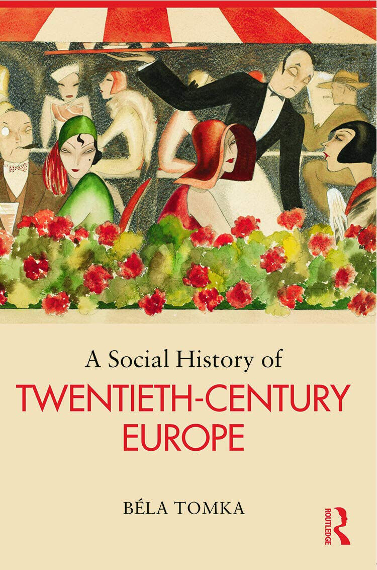 A Social History of Twentieth-Century Europe - Bela Tomka - …