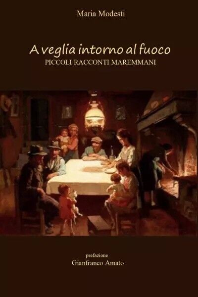 A veglia intorno al fuoco - piccoli racconti maremmani di …