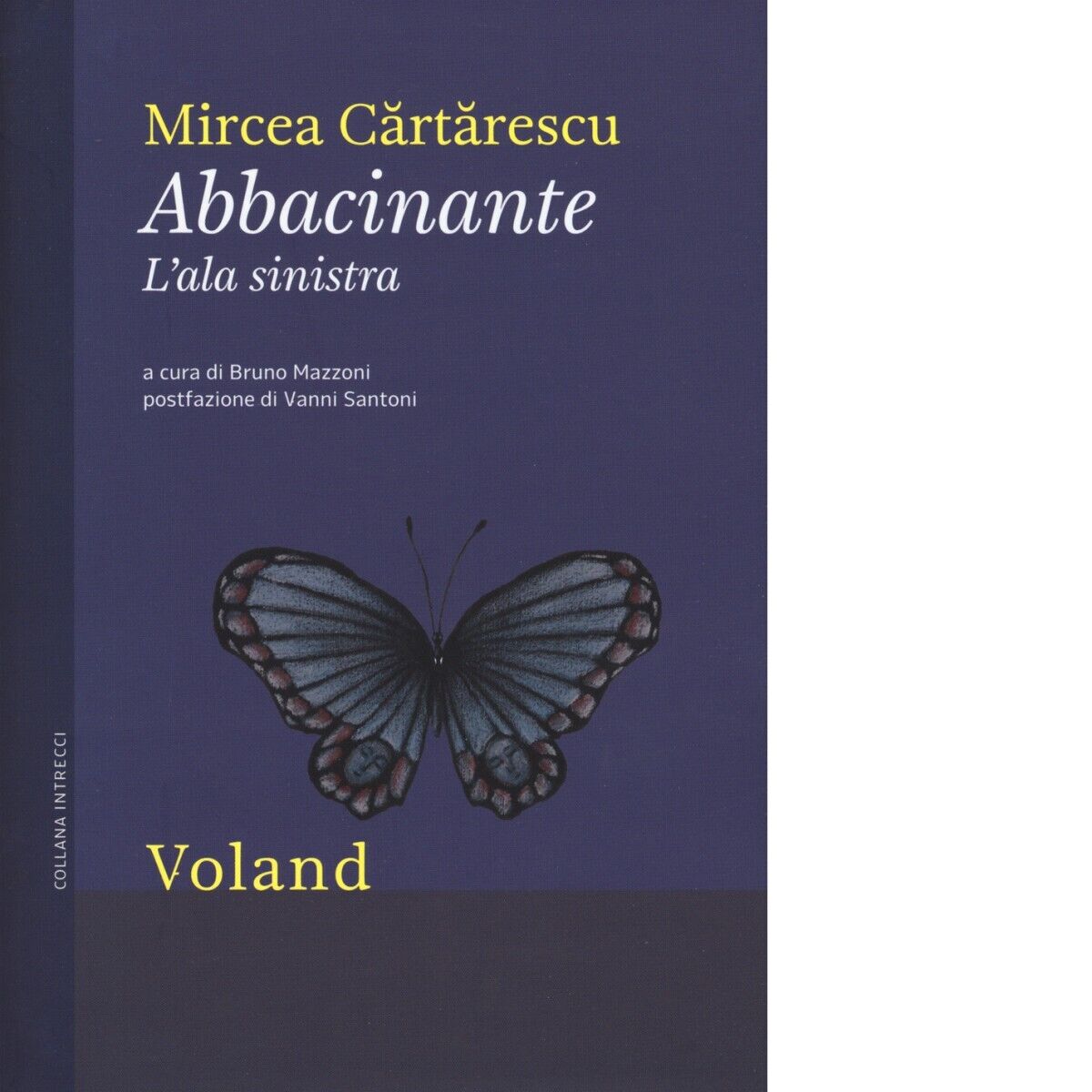 Abbacinante. L?ala sinistra di Mircea Cartarescu, 2018, Voland