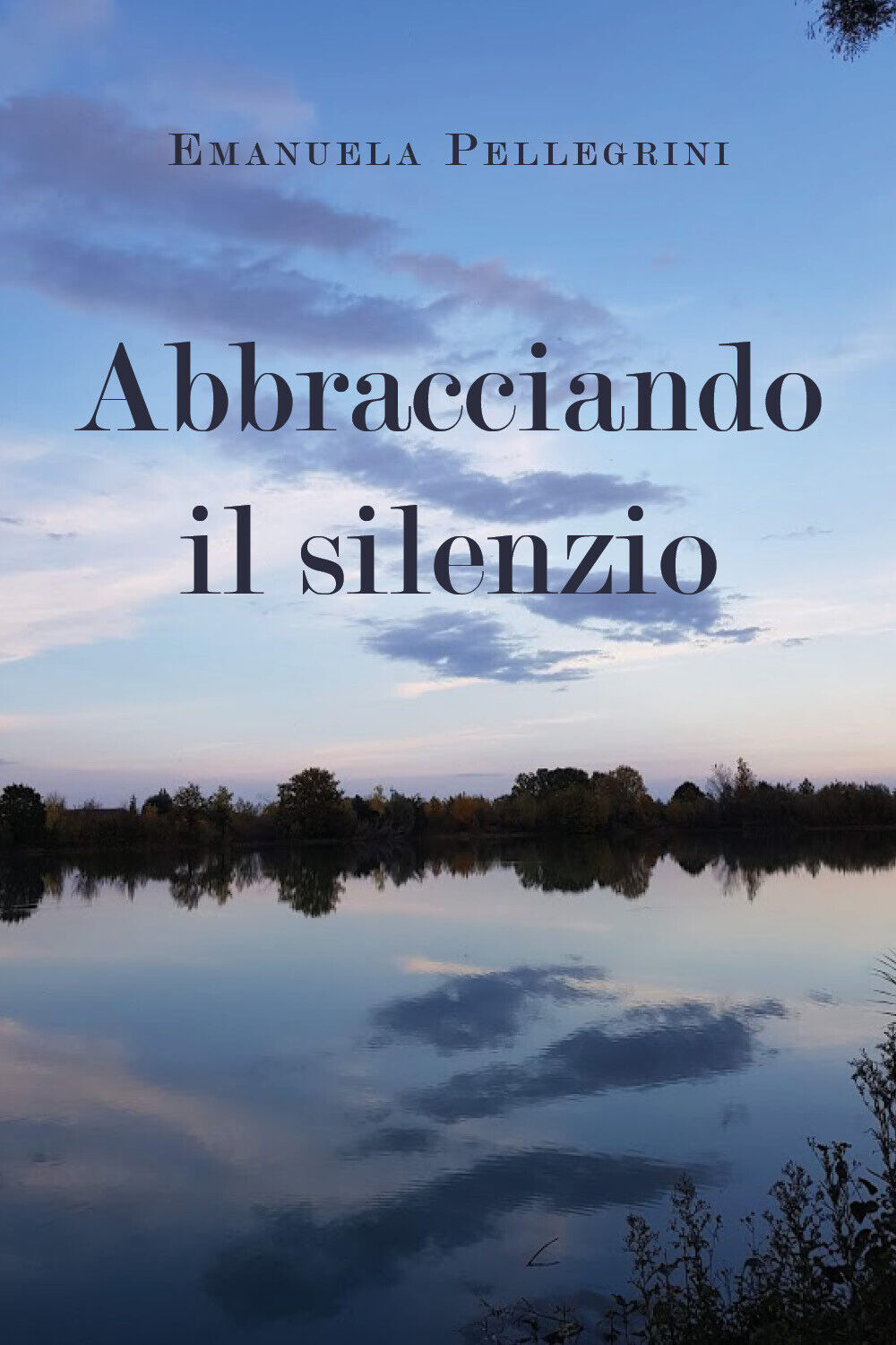 Abbracciando il silenzio di Emanuela Pellegrini, 2021, Youcanprint