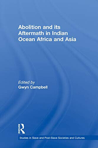 Abolition And Its Aftermath In The Indian Ocean Africa And …