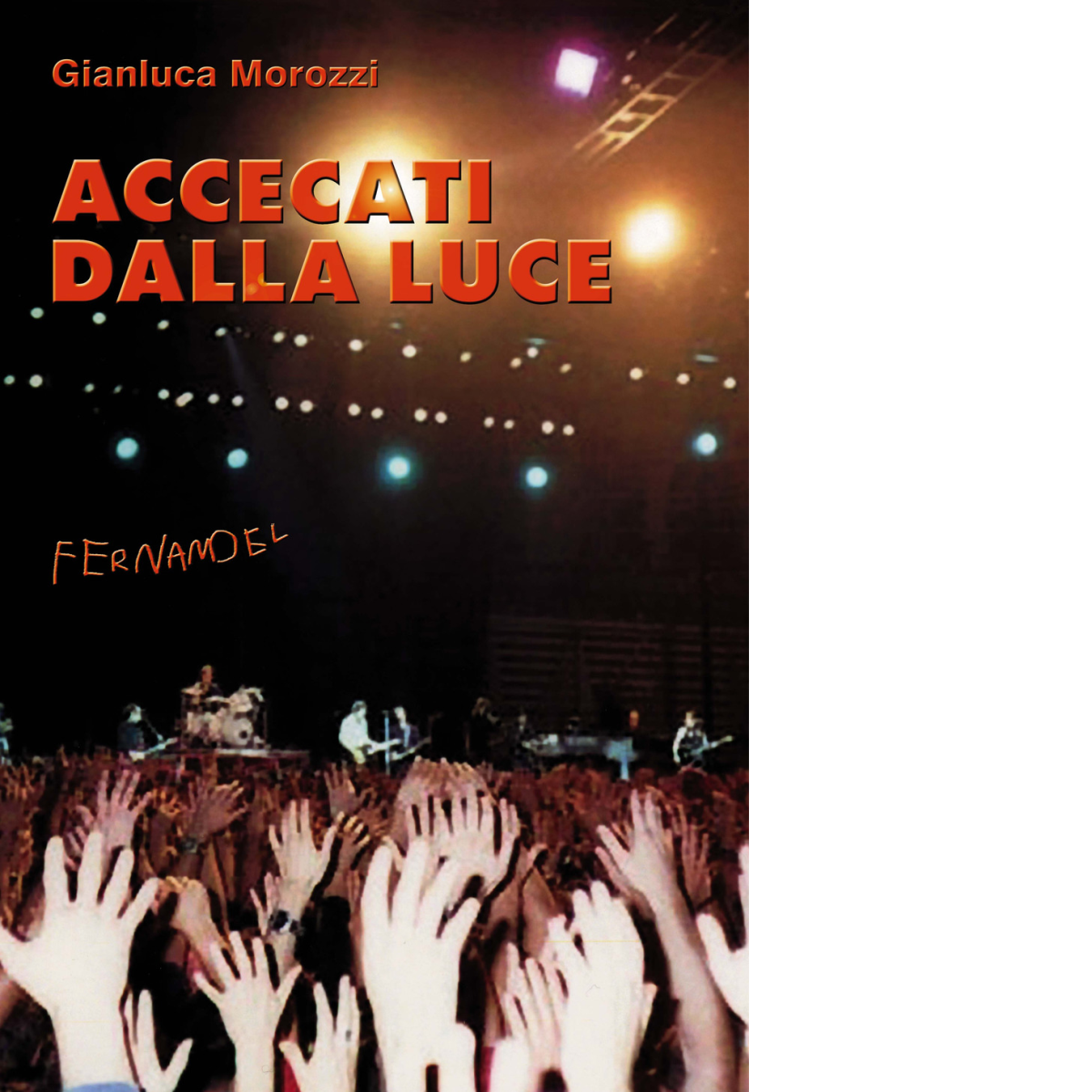 Accecati dalla luce di Gianluca Morozzi - Fernandel, 2022