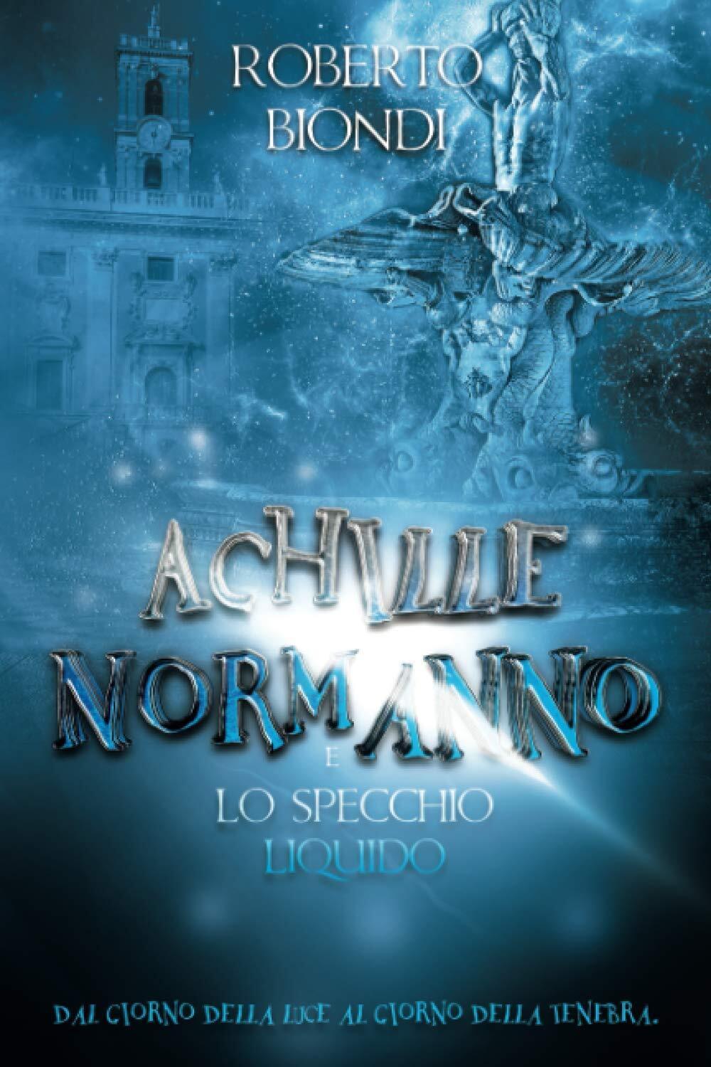 Achille Normanno e lo specchio liquido - Roberto Biondi - …