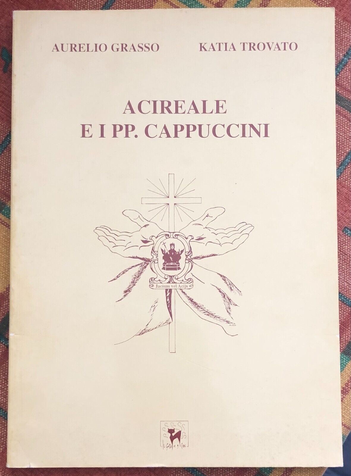 Acireale e i PP. Cappuccini di Aurelio Grasso, Katia Trovato, …