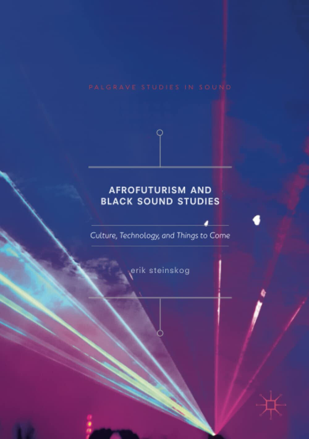 Afrofuturism and Black Sound Studies - Erik Steinskog - Palgrave, …