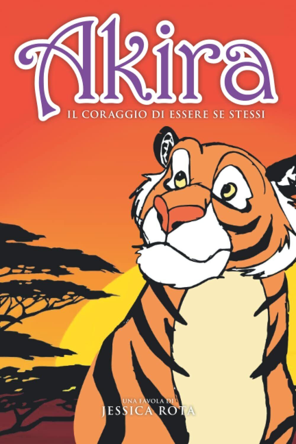 Akira. Il coraggio di essere se stessi di Jessica Rota, …