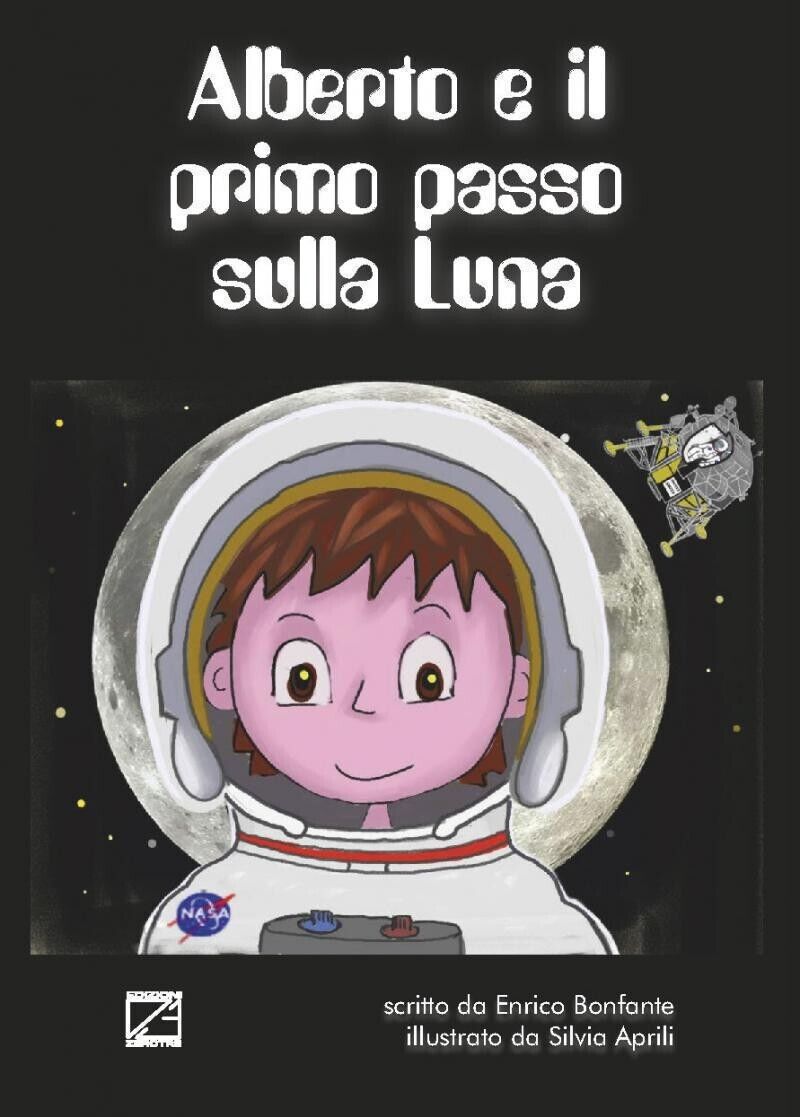 Alberto e il primo passo sulla Luna di Enrico Bonfante, …