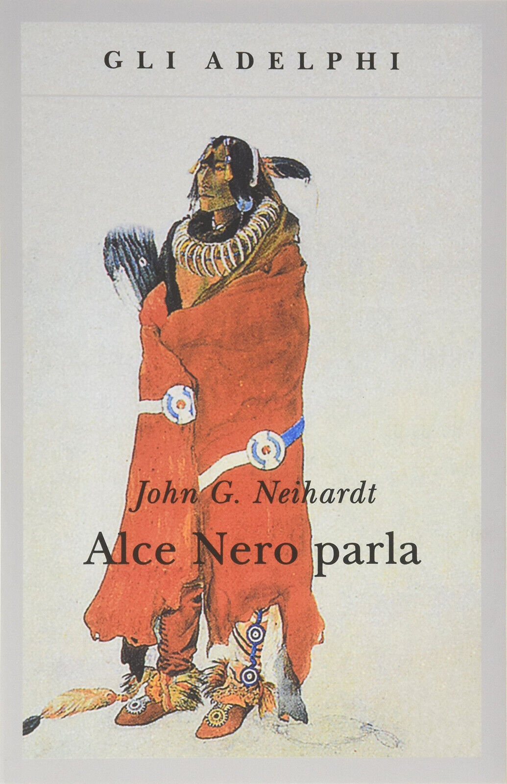 Alce Nero parla. Vita di uno stregone dei sioux Oglala …