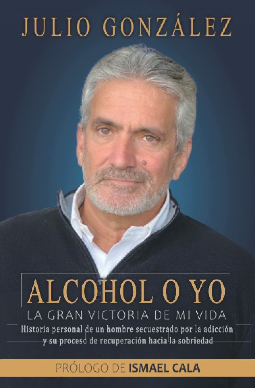 Alcohol o yo. La gran victoria de mi vida.: Historia …