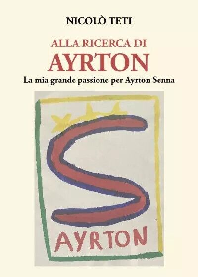 Alla ricerca di Ayrton di Nicolò Teti, 2023, Youcanprint