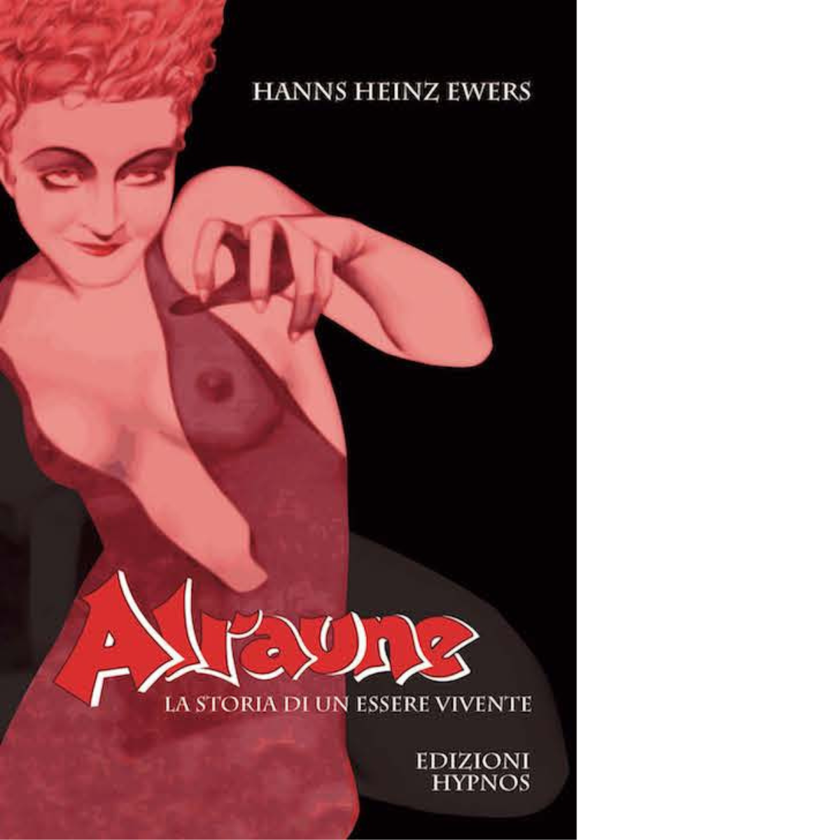 Alraune. La storia di un essere vivente di Hanns Heinz …