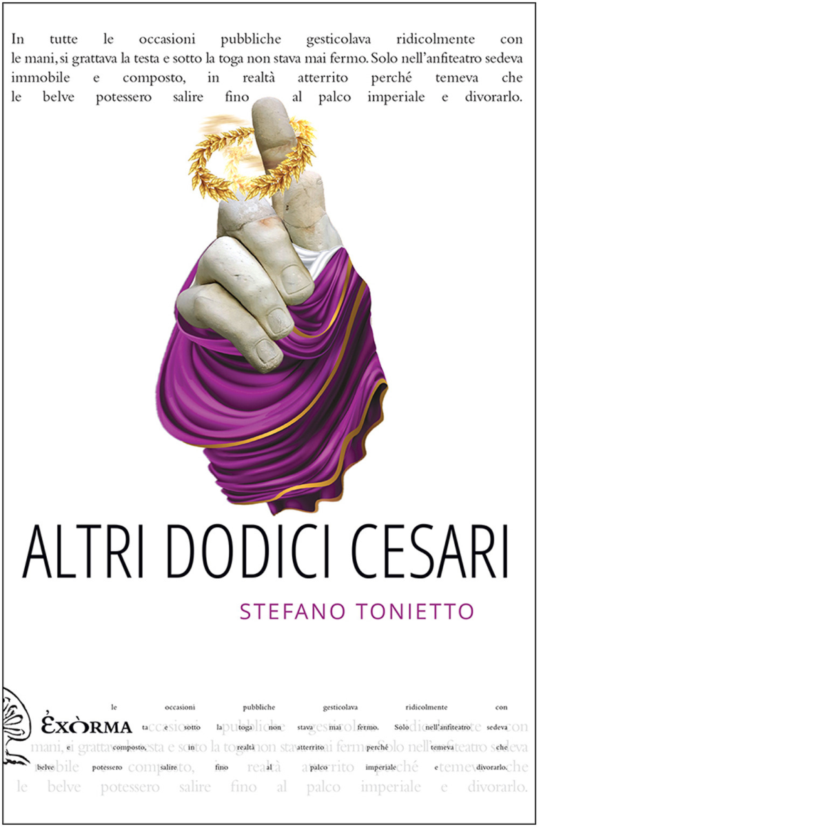Altri dodici Cesari di Stefano Tonietto - Editore: Exòrma , …