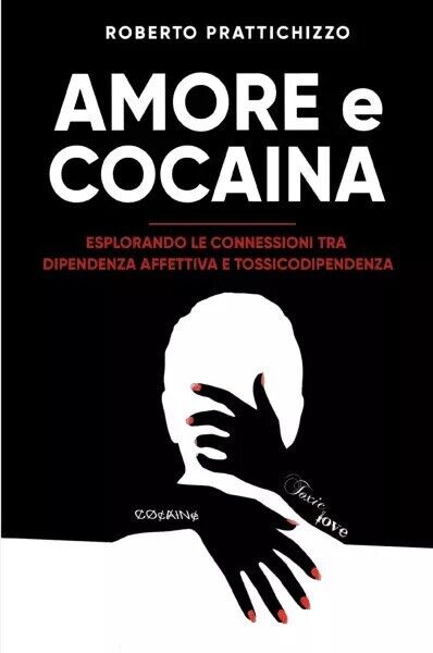 Amore E Cocaina di Roberto Prattichizzo, 2023, Bookness