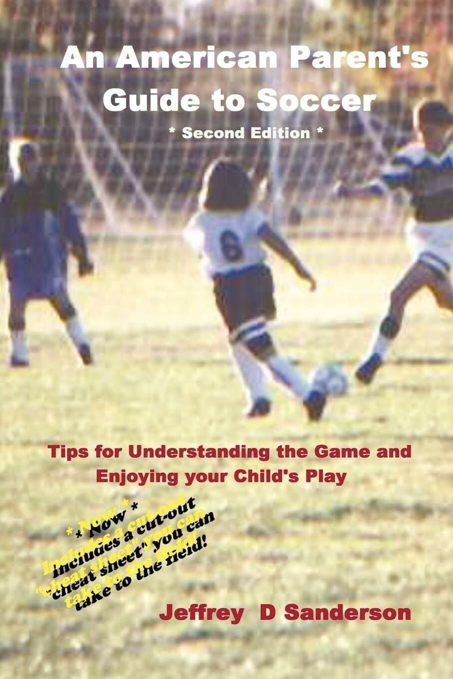 An American Parent's Guide to Soccer - Jeffrey Sanderson - …