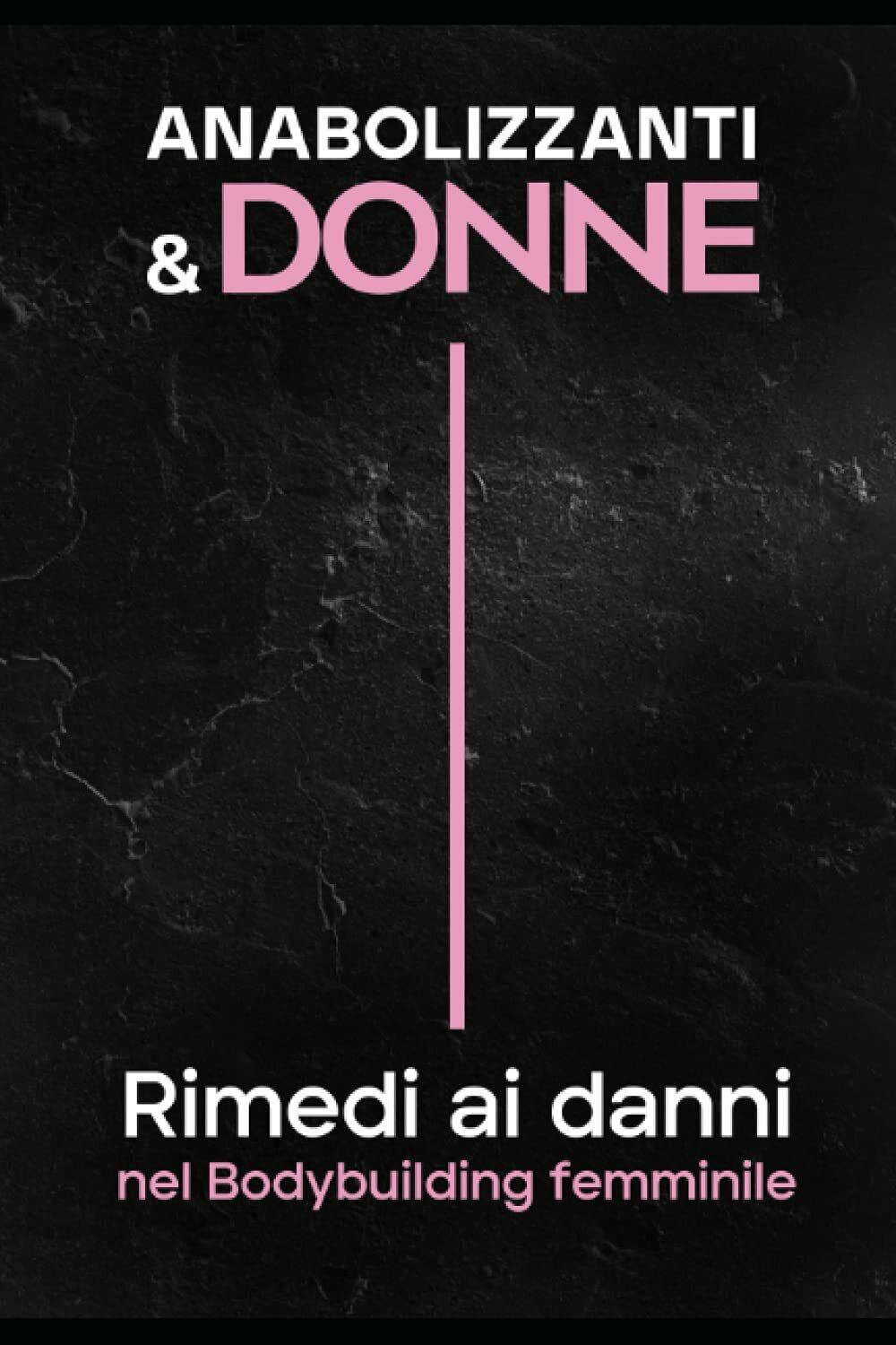 ANABOLIZZANTI and DONNE Rimedi Ai Danni Nel Bodybuilding Femminile di …
