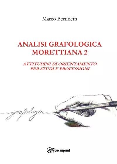 Analisi Grafologica Morettiana 2. Attitudini Di Orientamento Per Studi E …