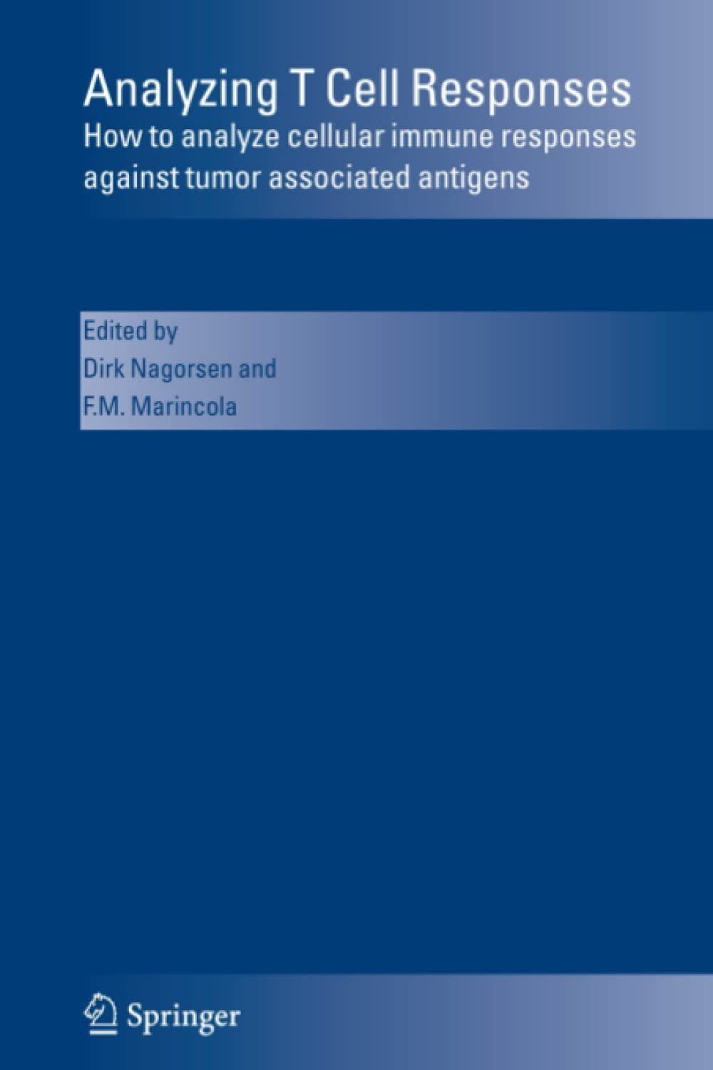 Analyzing T Cell Responses - Dirk Nagorsen - Springer, 2010