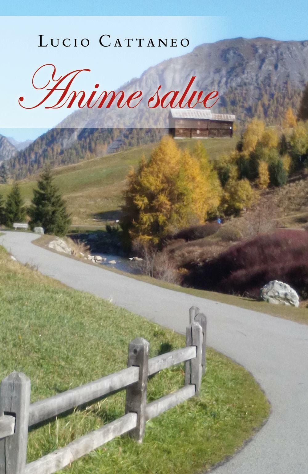 Anime salve di Lucio Cattaneo, 2022, Youcanprint