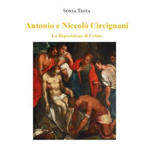 Antonio e Niccolò Circignani, La Deposizione di Cristo di Sonia …