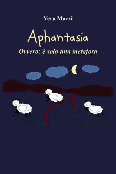 Aphantasia. Ovvero: è solo una metafora di Vera Macrì, 2023, …