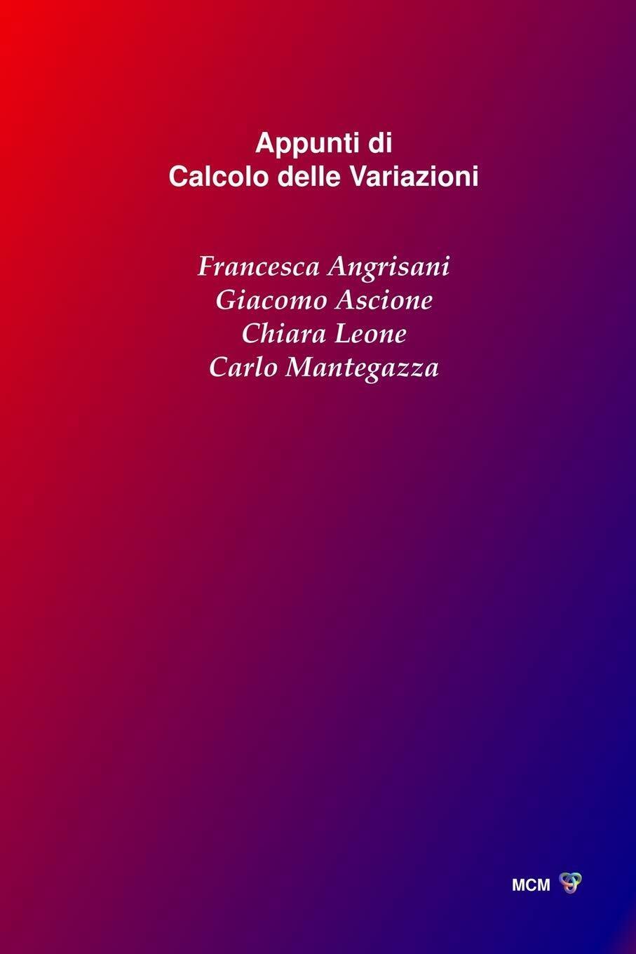 Appunti Di Calcolo Delle Variazioni di Francesca Angrisani, Giacomo Ascione, …