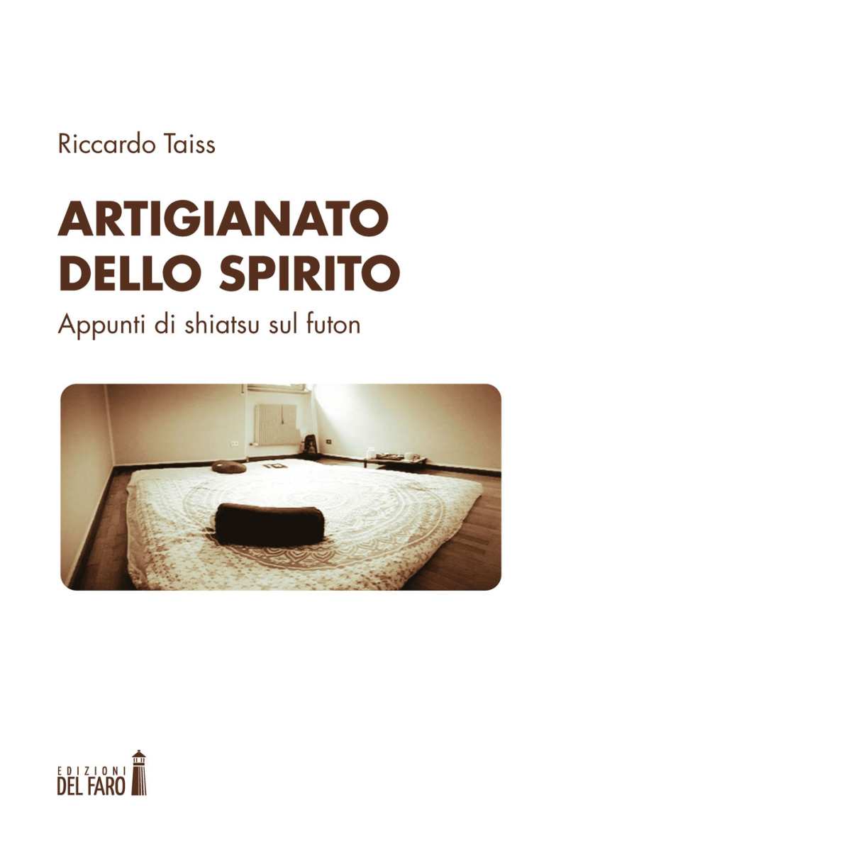 Artigianato dello spirito. Appunti di shiatsu sul futon di Taiss …